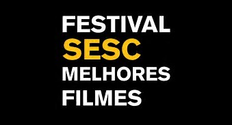 Em um fundo retangular preto em letras brancas Festival, em amarelo Sesc e Melhores filmes na cor branca. 